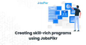 JobsPikr | Creating skill rich programs using JobsPikr