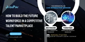 JobsPikr | How to build the future Workforce in a competitive Talent Marketplace