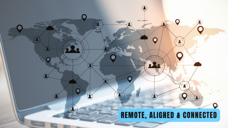 Remote, Aligned, and Connected