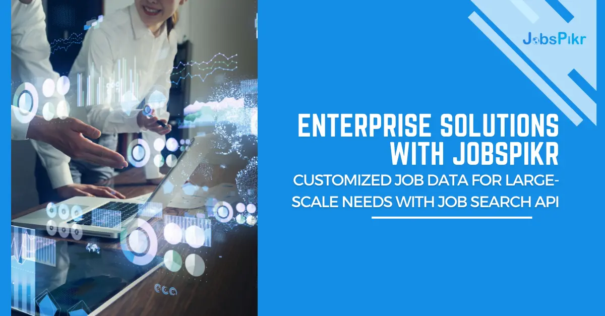 JobsPikr Enterprise Solutions - Customized Job Data with Job Search API