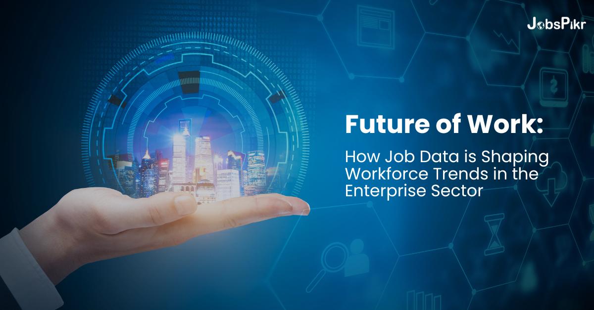 Future of Work: How Job Data is Shaping Workforce Trends in the Enterprise Sector