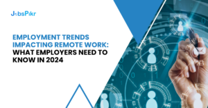 Revealing Top Employment Trends Impacting Remote Work in 2024