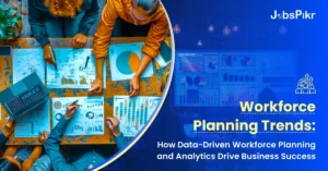 Workforce Planning Trends How Data-Driven Workforce Planning and Analytics Drive Business Success