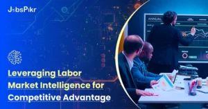 Leveraging Labor Market Intelligence for Competitive Advantage