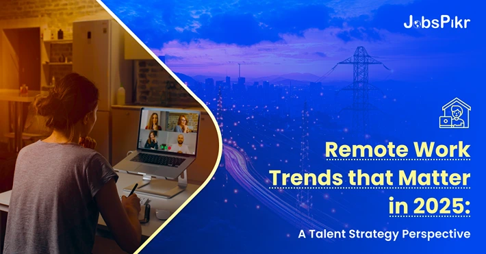 Remote Work Trends that Matter in 2025 A Talent Strategy Perspective