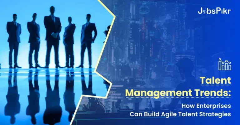 Talent Management Trends How Enterprises Can Build Agile Talent Strategies