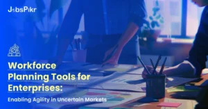 Workforce Planning Tools for Enterprises Enabling Agility in Uncertain Markets