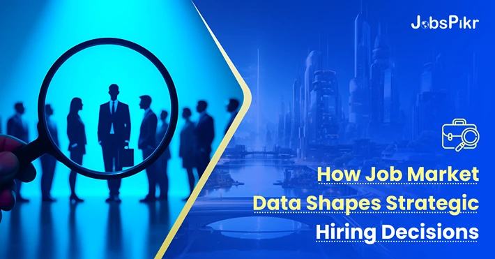 How job market data helps businesses make informed hiring decisions.
