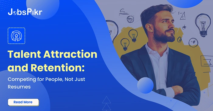 Talent Attraction and Retention Competing for People, Not Just Resumes