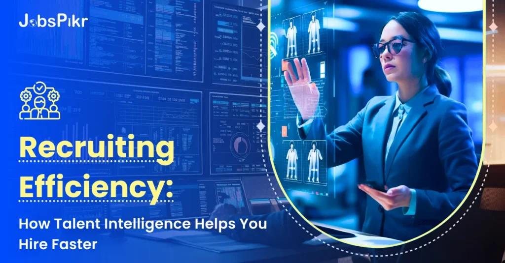 real-time recruiting efficiency data and labor market insights on a workforce intelligence platform