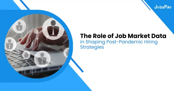 Hiring Strategies Post-Pandemic: The Role of Job Market Data