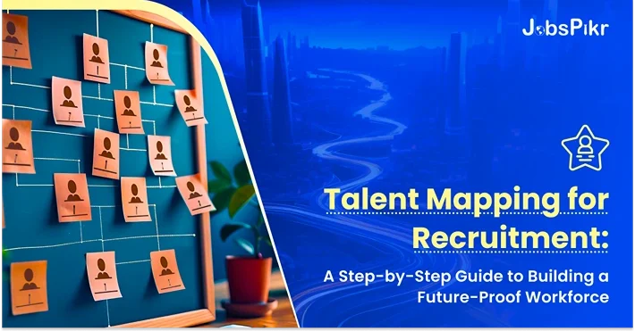 Talent Mapping for Recruitment A Step-by-Step Guide to Building a Future-Proof Workforce