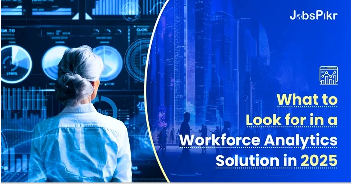 Understand the important features of a good workforce analytics solution in 2025