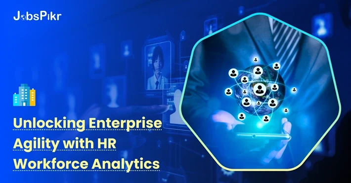 Unlocking Enterprise Agility with HR Workforce Analytics