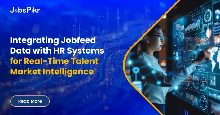 Integrating Jobfeed Data with HR Systems for Real-Time Talent Market Intelligence