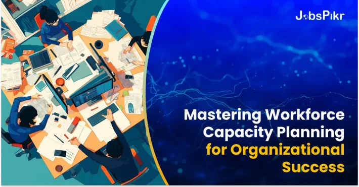 Mastering Workforce Capacity Planning for Organizational Success