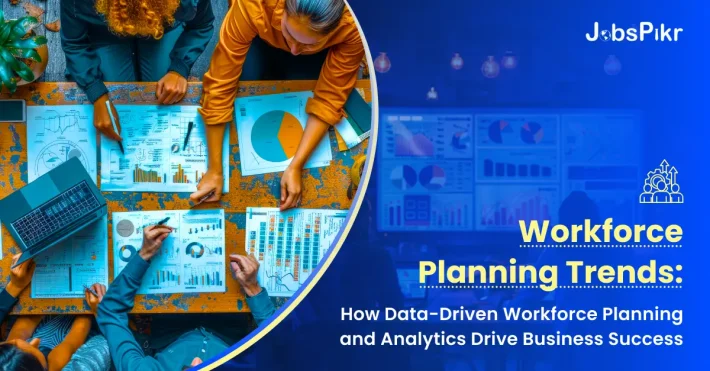 Workforce Planning Trends How Data-Driven Workforce Planning and Analytics Drive Business Success
